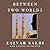 Between Two Worlds: From Tyranny to Freedom My Escape from the Inner Circle of Saddam