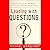 Leading with Questions Lib/E: How Leaders Find the Right Solutions by Knowing What to Ask