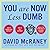 You Are Now Less Dumb Lib/E: How to Conquer Mob Mentality, How to Buy Happiness, and All the Other Ways to Outsmart Yourself