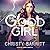 The Good Girl by Christy Barritt