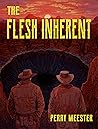 The Flesh Inherent