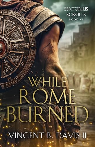 While Rome Burned (The Sertorius Scrolls #6)