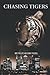 Chasing Tigers by Mike Phillips