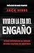 Vivir en la era del engaño by Jack Hibbs