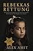Rebekkas Rettung: Ein historischer Roman aus der Zeit des Zweiten Weltkrieg über die Hingabe einer Mutter (Frauen von Mut und Krieg) (German Edition)