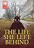 The Life She Left Behind