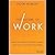 The Future of Work: Attract New Talent, Build Better Leaders, and Create a Competitive Organization