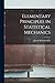 Elementary Principles in Statistical Mechanics
