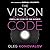 The Vision Code: How to Create and Execute a Compelling Vision for Your Business - Library Edition