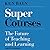 Super Courses: The Future of Teaching and Learning; Library Edition