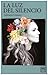 La Luz Del Silencio [Paperback] Lozano, Adriana