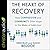 The Heart of Recovery Lib/E: How Compassion and Community Offer Hope in the Wake of Addiction