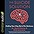 The Suicide Solution: Finding Your Way Out of the Darkness