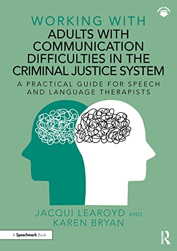 Working With Adults with Communication Difficulties in the Criminal Justice System: A Practical Guide for Speech and Language Therapists (Paperback)