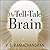 The Tell-Tale Brain Lib/E: A Neuroscientist's Quest for What Makes Us Human
