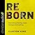 Reborn Lib/E: How Encountering Jesus Changes Everything