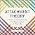 Attachment Theory: A Guide to Strengthening the Relationships in Your Life; Library Edition
