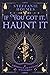 If You've Got It, Haunt It ...