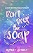 Don't Drop The Soap by Rupert Sparky