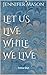 Let Us Live While We Live