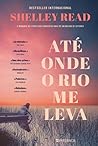 Até onde o rio me...