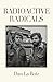 Radioactive Radicals: A Novel of Labor and the Left