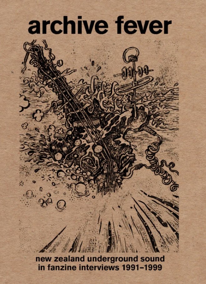 Archive Fever: New Zealand Underground Sound in Fanzine Interviews 1991-1999 (Hardcover)