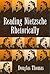 READING NIETZSCHE RHETORICALLY