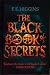 The Black Book of Secrets by Higgins, F. E. ( AUTHOR ) Feb-01... by F.E. Higgins The Black Book of Secrets by Higgins, F. E. ( AUTHOR ) Feb-01... by F.E. Higgins
