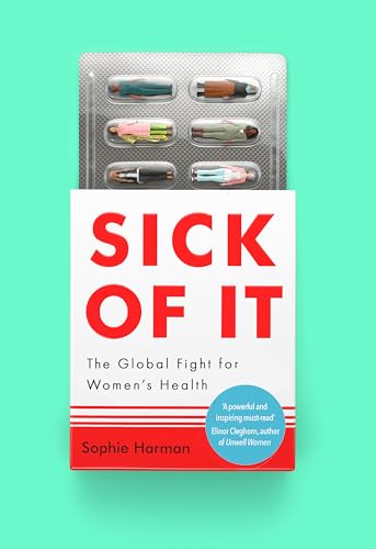 Sick of It: The Global Fight for Womens Health (Paperback)