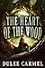 The Heart of the Wood by Dulee Carmel