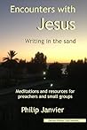 Encounters with Jesus: Writing in the sand: Meditations and resources for preachers and small groups