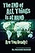 The End of All Things Is at Hand: Are You Ready?