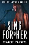 Sing For Her : A ...