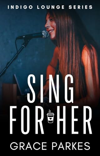 Sing For Her : A Lesbian/Sapphic Romance (Indigo Lounge Book 1)