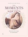 Nos moments sacrés: Honorer son corps et sa féminité (French Edition)
