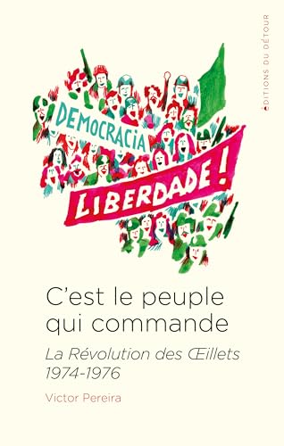 C'est le peuple qui commande: La Révolution des OEillets 1974-1976 (Paperback)