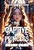The Captive Princess: A Tal...
