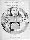 Three worlds of therapy;: An existential-phenomenological study of the therapies of Freud, Jung, and Rogers Three worlds of therapy;: An existential-phenomenological study of the therapies of Freud, Jung, and Rogers