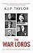 THE WAR LORDS the leaders who changed the course of history (A.J.P. Taylor collection)