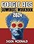 Google Ads (AdWords) Workbook: Advertising on Google Search, the Display Network, and Video (2025 Marketing - Social Media, SEO, & Online Ads Books)