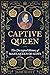 Captive Queen: The Decrypte...