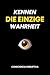Kennen DIE EINZIGE Wahrheit