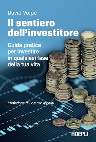 Il sentiero dell’investitore: Guida pratica per investire in qualsiasi fase della tua vita (Italian Edition)
