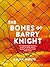 The Bones of Barry Knight: ...