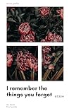 I remember the things you forgot: my harsh first words (German Edition)