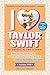 I Love Taylor Swift Updated & Expanded Version by Princess Gabbara