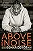 Above the Noise: My Story o...