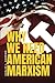 Why We Need American Marxism