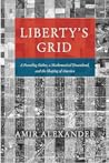 Liberty's Grid by Amir Alexander